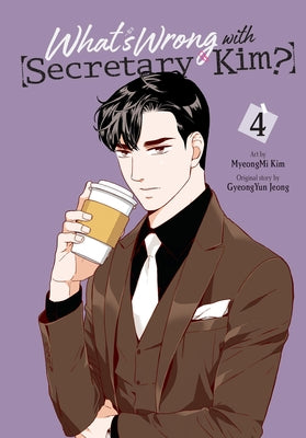 What's Wrong with Secretary Kim?, Vol. 4: Volume 4 by Kim, Myeongmi