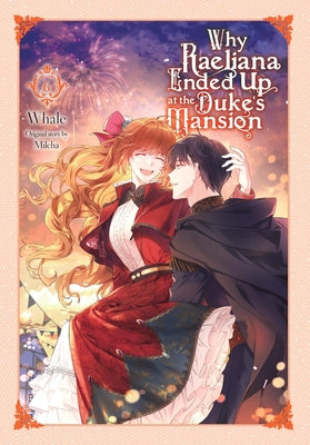 Why Raeliana Ended Up at the Duke's Mansion, Vol. 6: Volume 6 by Whale