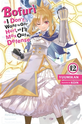 Bofuri: I Don't Want to Get Hurt, So I'll Max Out My Defense., Vol. 12 (Light Novel): Volume 12 by Yuumikan