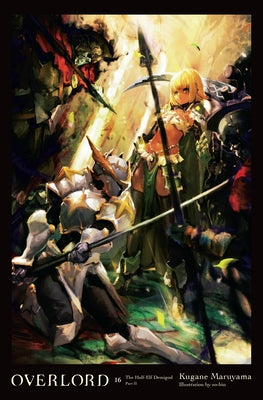 Overlord, Vol. 16 (Light Novel): The Half-Elf Demigod Part II Volume 16 by Maruyama, Kugane