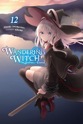 Wandering Witch: The Journey of Elaina, Vol. 12 (Light Novel) by Shiraishi, Jougi