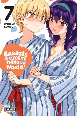 Breasts Are My Favorite Things in the World!, Vol. 7 by Konbu, Wakame