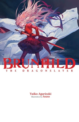 Brunhild the Dragonslayer: Volume 1 by Agarizaki, Yuiko