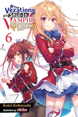 The Vexations of a Shut-In Vampire Princess, Vol. 6 (Light Novel) by Kobayashi, Kotei