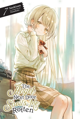 The Angel Next Door Spoils Me Rotten, Vol. 7 (Light Novel) by Saekisan