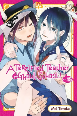 A Terrified Teacher at Ghoul School!, Vol. 15 by Tanaka, Mai