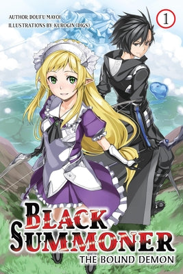 Black Summoner, Vol. 1 (Light Novel): The Bound Demon by Mayoi, Doufu