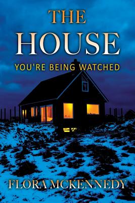 The House: You're Being Watched by McKennedy, Flora