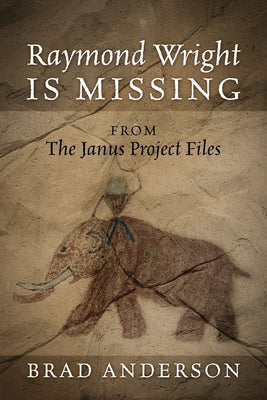 Raymond Wright Is Missing: from The Janus Project Files by Anderson, Brad