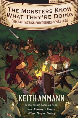 The Monsters Know What They're Doing: Combat Tactics for Dungeon Mastersvolume 1 by Ammann, Keith
