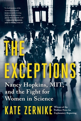 The Exceptions: Nancy Hopkins, Mit, and the Fight for Women in Science by Zernike, Kate
