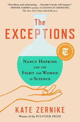 The Exceptions: Nancy Hopkins and the Fight for Women in Science by Zernike, Kate
