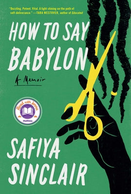 How to Say Babylon: A Memoir by Sinclair, Safiya
