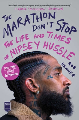 The Marathon Don't Stop: The Life and Times of Nipsey Hussle /]crob Kenner by Kenner, Rob