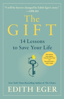The Gift: 14 Lessons to Save Your Life by Eger, Edith Eva