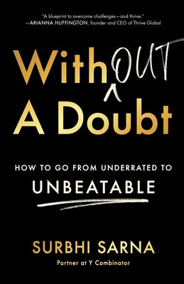 Without a Doubt: How to Go from Underrated to Unbeatable by Sarna, Surbhi