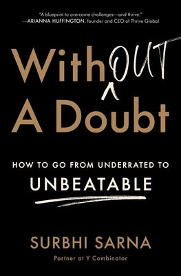 Without a Doubt: How to Go from Underrated to Unbeatable by Sarna, Surbhi