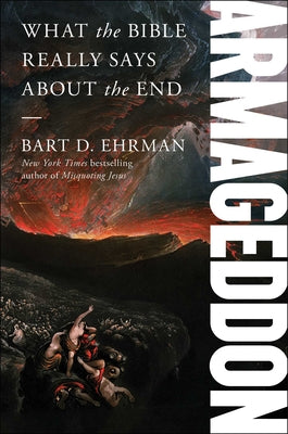 Armageddon: What the Bible Really Says about the End by Ehrman, Bart D.