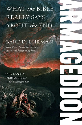 Armageddon: What the Bible Really Says about the End by Ehrman, Bart D.