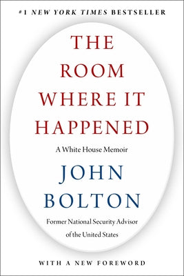 The Room Where It Happened: A White House Memoir by Bolton, John