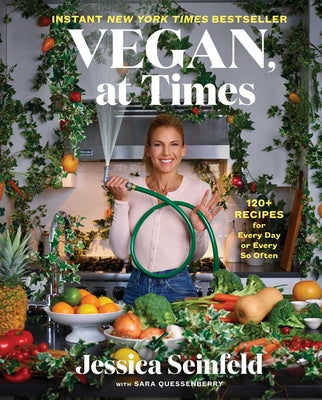 Vegan, at Times: 120+ Recipes for Every Day or Every So Often by Seinfeld, Jessica