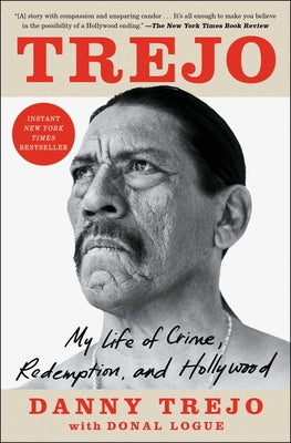 Trejo: My Life of Crime, Redemption, and Hollywood by Trejo, Danny