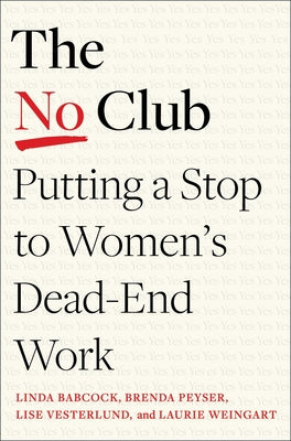 The No Club: Putting a Stop to Women's Dead-End Work by Babcock, Linda