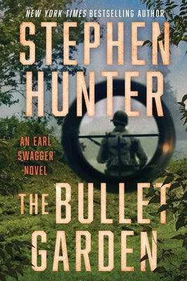 The Bullet Garden: An Earl Swagger Novel by Hunter, Stephen
