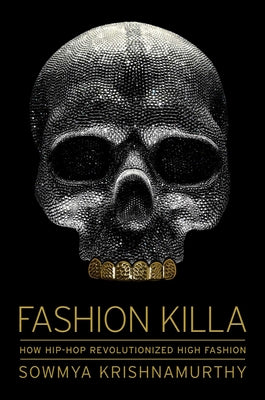 Fashion Killa: How Hip-Hop Revolutionized High Fashion by Krishnamurthy, Sowmya