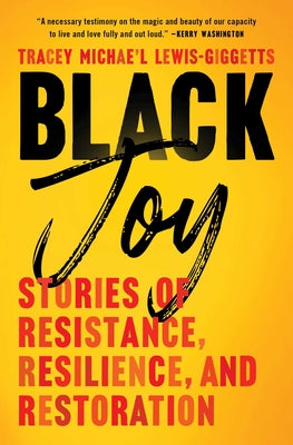 Black Joy: Stories of Resistance, Resilience, and Restoration by Lewis-Giggetts