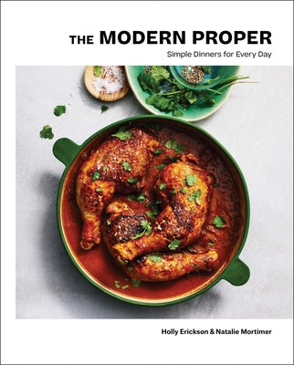 The Modern Proper: Simple Dinners for Every Day (a Cookbook) by Erickson, Holly