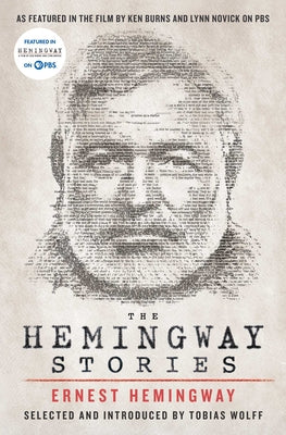 The Hemingway Stories: As Featured in the Film by Ken Burns and Lynn Novick on PBS by Hemingway, Ernest