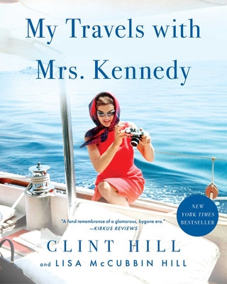 My Travels with Mrs. Kennedy by Hill, Clint