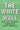 The White Wall: How Big Finance Bankrupts Black America by Flitter, Emily