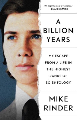 A Billion Years: My Escape from a Life in the Highest Ranks of Scientology by Rinder, Mike