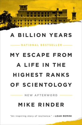 A Billion Years: My Escape from a Life in the Highest Ranks of Scientology by Rinder, Mike