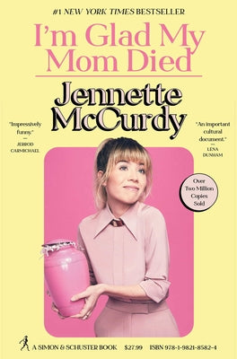 I'm Glad My Mom Died by McCurdy, Jennette