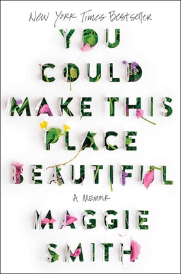 You Could Make This Place Beautiful: A Memoir by Smith, Maggie