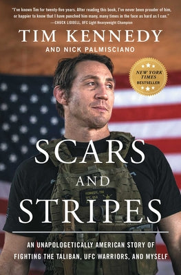 Scars and Stripes: An Unapologetically American Story of Fighting the Taliban, Ufc Warriors, and Myself by Kennedy, Tim