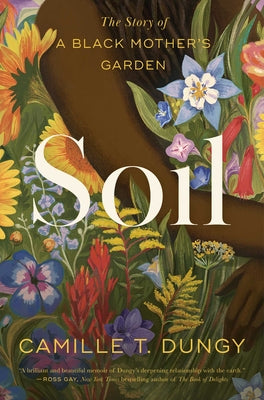 Soil: The Story of a Black Mother's Garden by Dungy, Camille T.