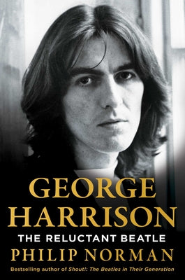 George Harrison: The Reluctant Beatle by Norman, Philip