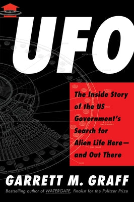 UFO: The Inside Story of the Us Government's Search for Alien Life Here--And Out There by Graff, Garrett M.
