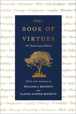 The Book of Virtues: 30th Anniversary Edition by Bennett, William J.