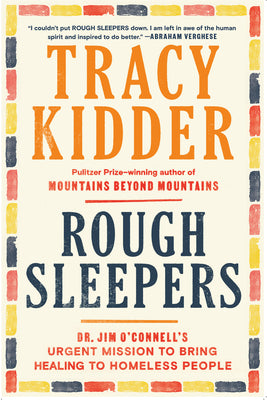 Rough Sleepers: Dr. Jim O'Connell's Urgent Mission to Bring Healing to Homeless People by Kidder, Tracy