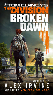 Tom Clancy's the Division: Broken Dawn by Irvine, Alex