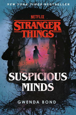 Stranger Things: Suspicious Minds: The First Official Stranger Things Novel by Bond, Gwenda