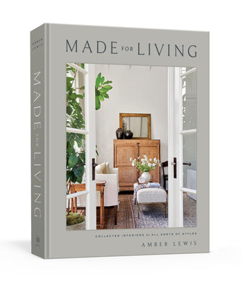 Made for Living: Collected Interiors for All Sorts of Styles by Lewis, Amber