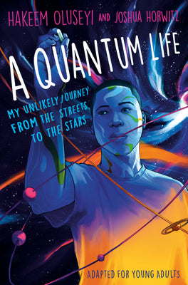 A Quantum Life (Adapted for Young Adults): My Unlikely Journey from the Street to the Stars by Oluseyi, Hakeem