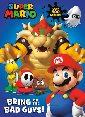 Super Mario: Bring on the Bad Guys! (Nintendo) by Carbone, Courtney