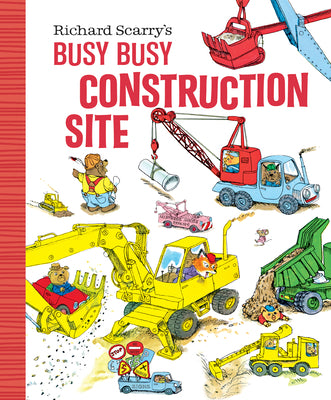 Richard Scarry's Busy Busy Construction Site by Scarry, Richard